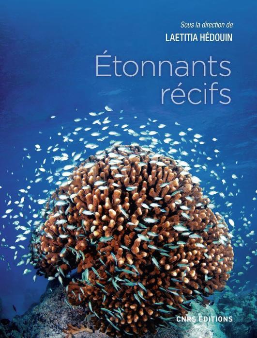 Livre 'étonnants récifs. Les écosystèmes coralliens' sous la direction de Laetitia Hedouin